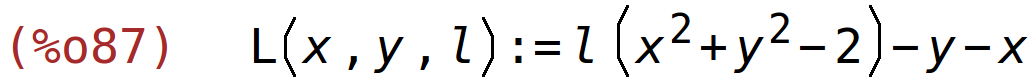 (%o87)	L(x,y,l):=l*(x^2+y^2-2)-y-x